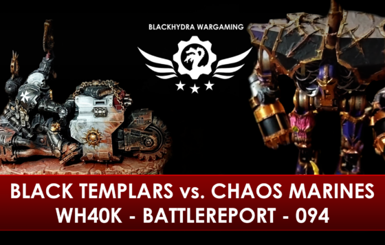 WH40K – Battlereport – 094 *NEW* Black Templars vs. Chaos Space Marines