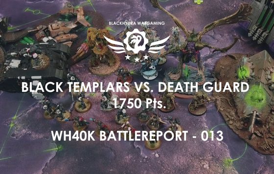 WH40K – Battlereport -013 Black Templars vs. Death Guard 1.750 pts. [DE/GER]