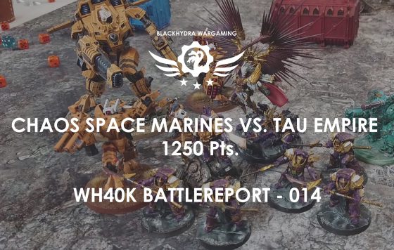 WH40K – Battlereport -014 Chaos Space Marines vs. Tau 1.250 pts. [DE/GER]
