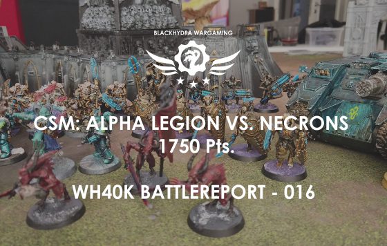 WH40K – Battlereport -016 CSM: Alpha Legion vs. Necrons 1.750 pts. [DE/GER]