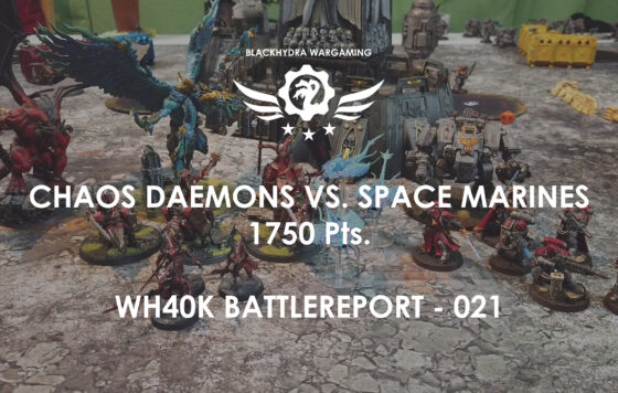 WH40K – Battlereport -021 Chaos Daemons vs. Space Marines 1.750 pts