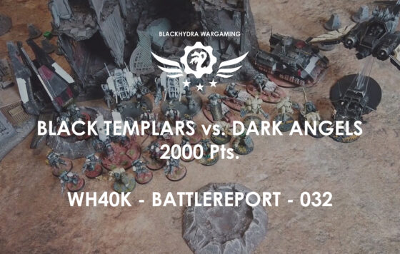 WH40K – Battlereport -032 Black Templars vs. Dark Angels [DE/GER]