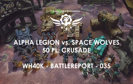 WH40K – Battlereport -035 Alpha Legion vs. Space Wolves [DE/GER]
