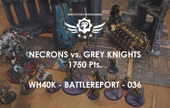 WH40K – Battlereport -036 Necrons vs. Grey Knights [DE/GER]