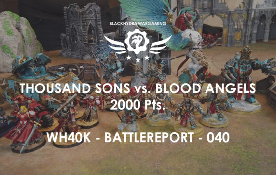 WH40K – Battlereport -040 Thousand Sons vs Blood Angels [DE/GER]