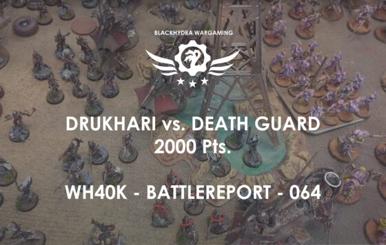 WH40K – Battlereport – 064  Drukhari vs. Death Guard