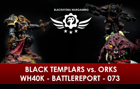 WH40K – Battlereport – 073 Black Templars vs. *New*Orks