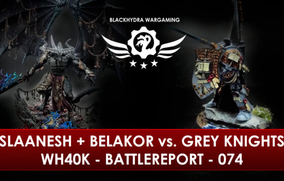 WH40K – Battlereport – 074 Be’Lakor und Slaanesh F(r)iends vs. Grey Knights