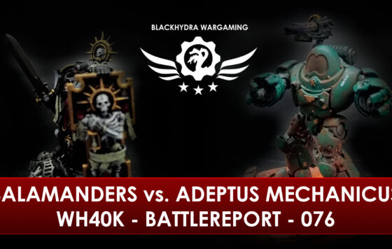 WH40K – Battlereport – 076 Salamanders vs. Adeptus Mechanicus