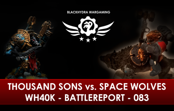 WH40K – Battlereport – 083 Thousand Sons vs. Space Wolves