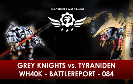 WH40K – Battlereport – 084 Grey Knights vs. Tyraniden