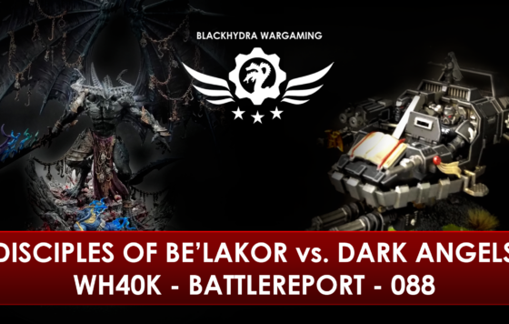 WH40K – Battlereport – 088 Disciples of Be’lakor vs. Dark Angels