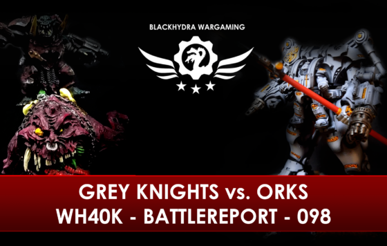 WH40K – Battlereport – 098 Grey Knights vs. Orks
